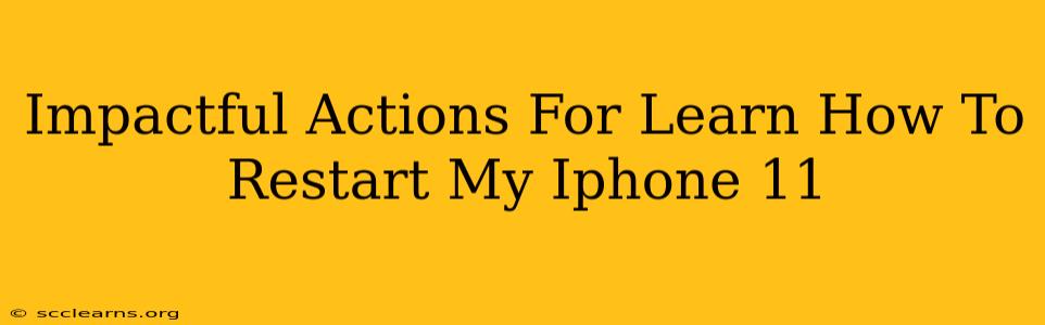 Impactful Actions For Learn How To Restart My Iphone 11