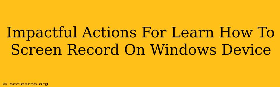 Impactful Actions For Learn How To Screen Record On Windows Device