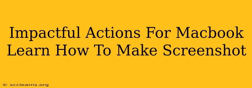 Impactful Actions For Macbook Learn How To Make Screenshot