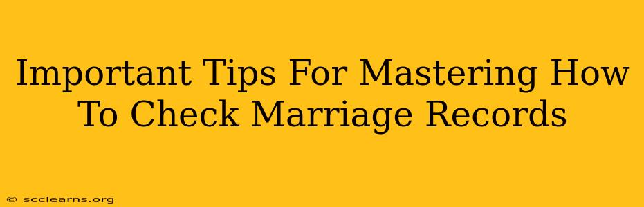 Important Tips For Mastering How To Check Marriage Records