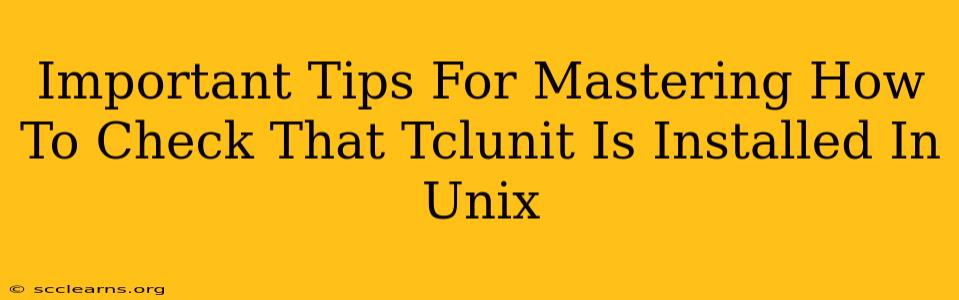 Important Tips For Mastering How To Check That Tclunit Is Installed In Unix