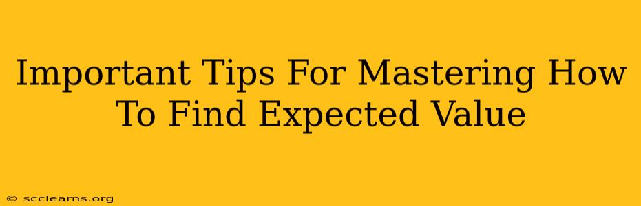 Important Tips For Mastering How To Find Expected Value