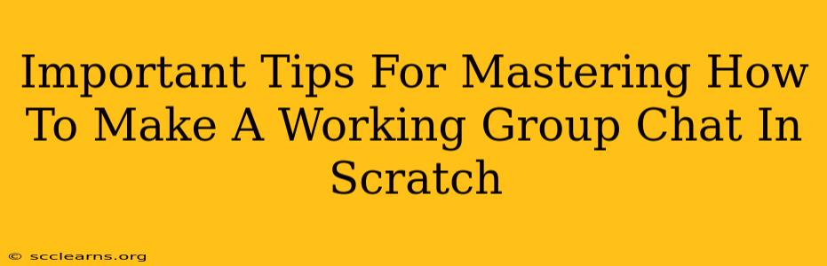 Important Tips For Mastering How To Make A Working Group Chat In Scratch