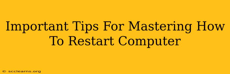 Important Tips For Mastering How To Restart Computer