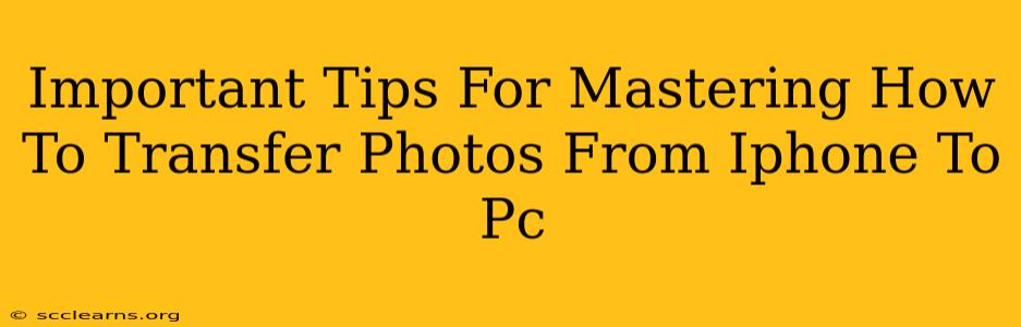 Important Tips For Mastering How To Transfer Photos From Iphone To Pc