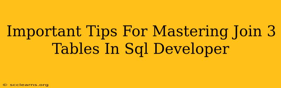 Important Tips For Mastering Join 3 Tables In Sql Developer