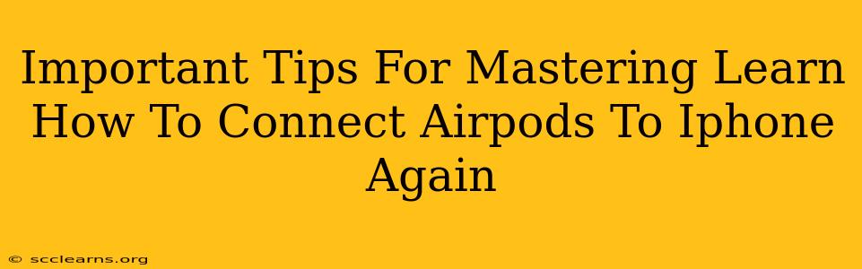 Important Tips For Mastering Learn How To Connect Airpods To Iphone Again