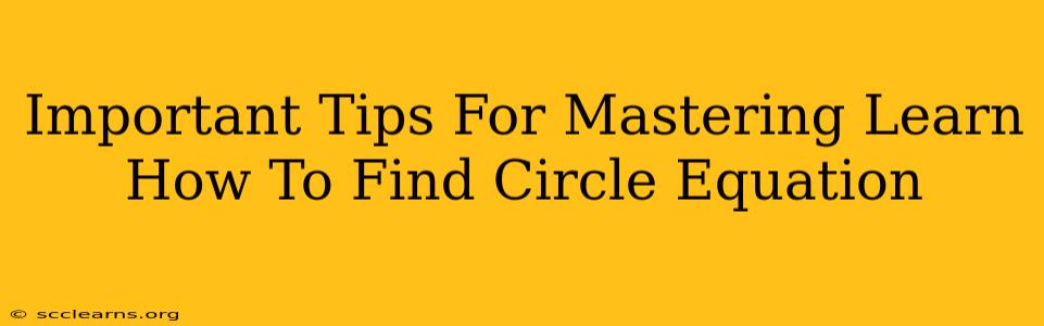 Important Tips For Mastering Learn How To Find Circle Equation