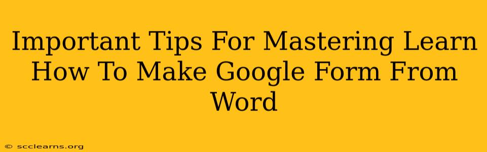 Important Tips For Mastering Learn How To Make Google Form From Word