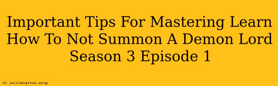 Important Tips For Mastering Learn How To Not Summon A Demon Lord Season 3 Episode 1