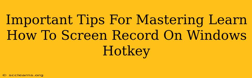 Important Tips For Mastering Learn How To Screen Record On Windows Hotkey