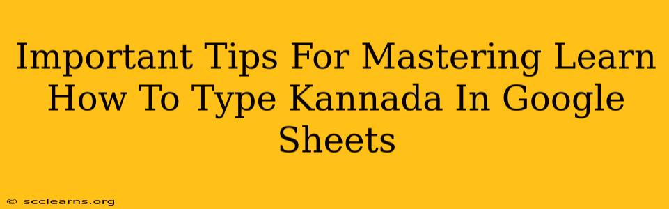 Important Tips For Mastering Learn How To Type Kannada In Google Sheets