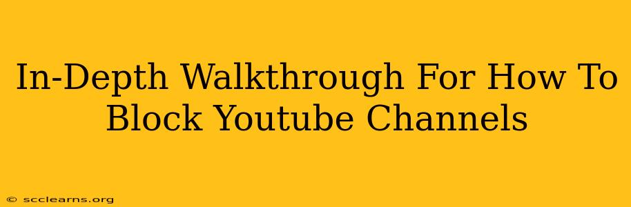 In-Depth Walkthrough For How To Block Youtube Channels