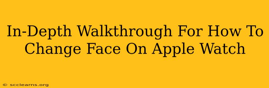 In-Depth Walkthrough For How To Change Face On Apple Watch