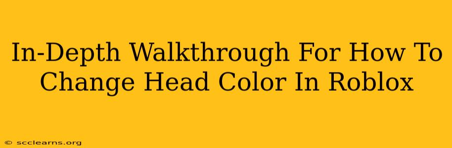 In-Depth Walkthrough For How To Change Head Color In Roblox