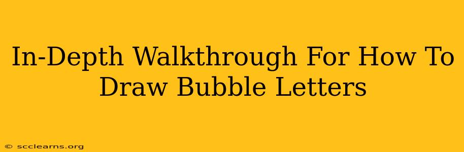 In-Depth Walkthrough For How To Draw Bubble Letters