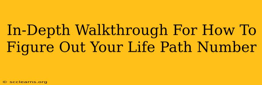 In-Depth Walkthrough For How To Figure Out Your Life Path Number