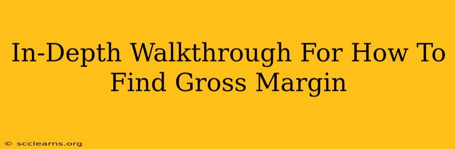 In-Depth Walkthrough For How To Find Gross Margin