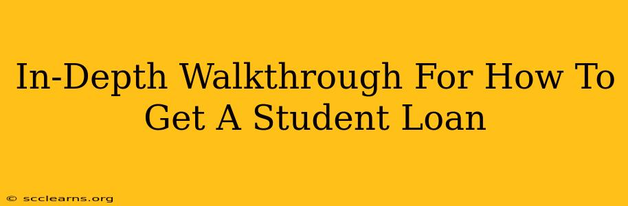 In-Depth Walkthrough For How To Get A Student Loan