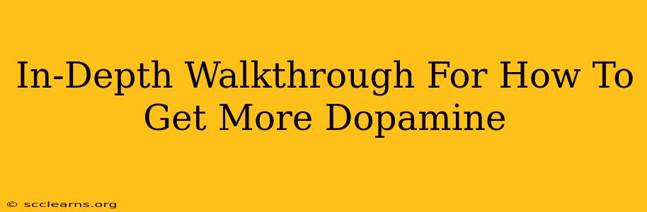 In-Depth Walkthrough For How To Get More Dopamine