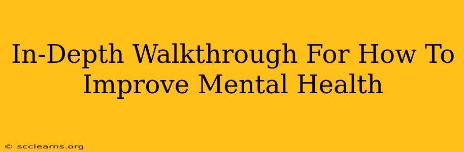 In-Depth Walkthrough For How To Improve Mental Health