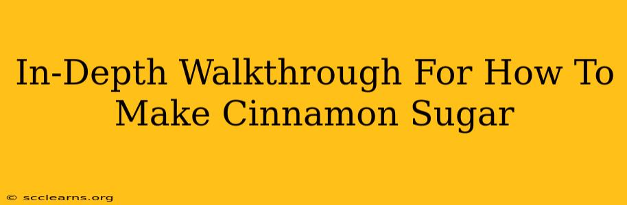 In-Depth Walkthrough For How To Make Cinnamon Sugar