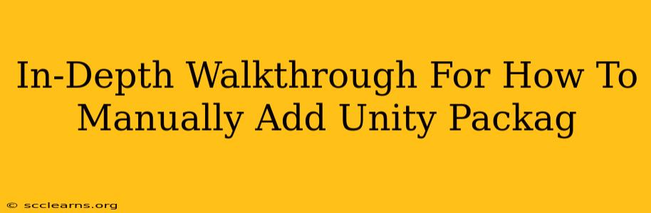 In-Depth Walkthrough For How To Manually Add Unity Packag