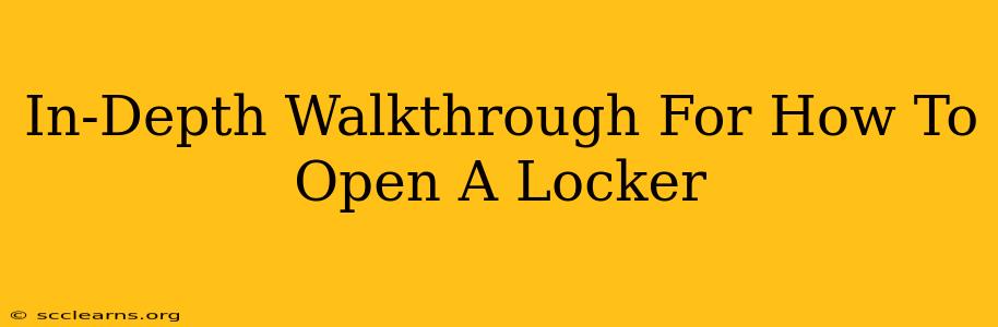 In-Depth Walkthrough For How To Open A Locker