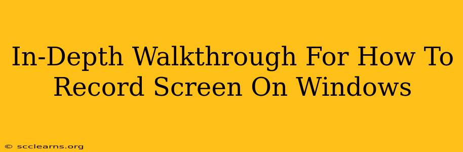 In-Depth Walkthrough For How To Record Screen On Windows