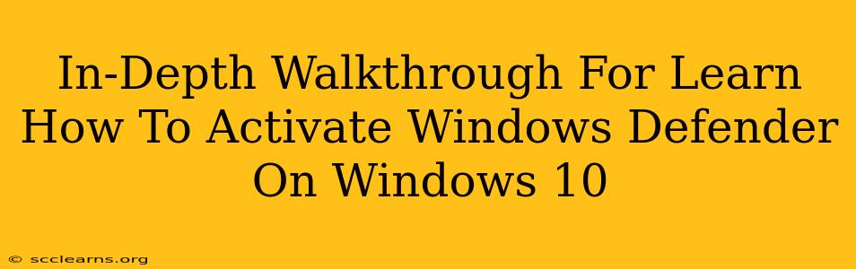 In-Depth Walkthrough For Learn How To Activate Windows Defender On Windows 10