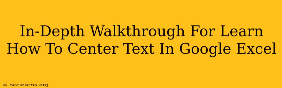 In-Depth Walkthrough For Learn How To Center Text In Google Excel