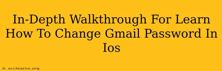 In-Depth Walkthrough For Learn How To Change Gmail Password In Ios