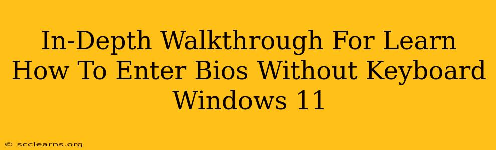 In-Depth Walkthrough For Learn How To Enter Bios Without Keyboard Windows 11