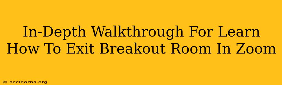 In-Depth Walkthrough For Learn How To Exit Breakout Room In Zoom