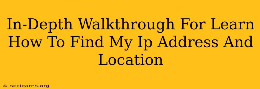 In-Depth Walkthrough For Learn How To Find My Ip Address And Location