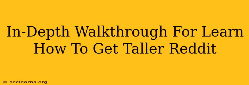 In-Depth Walkthrough For Learn How To Get Taller Reddit