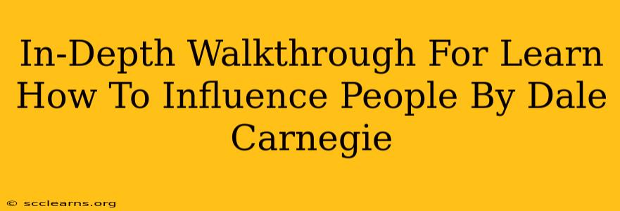 In-Depth Walkthrough For Learn How To Influence People By Dale Carnegie