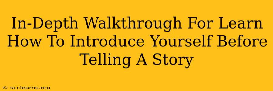 In-Depth Walkthrough For Learn How To Introduce Yourself Before Telling A Story