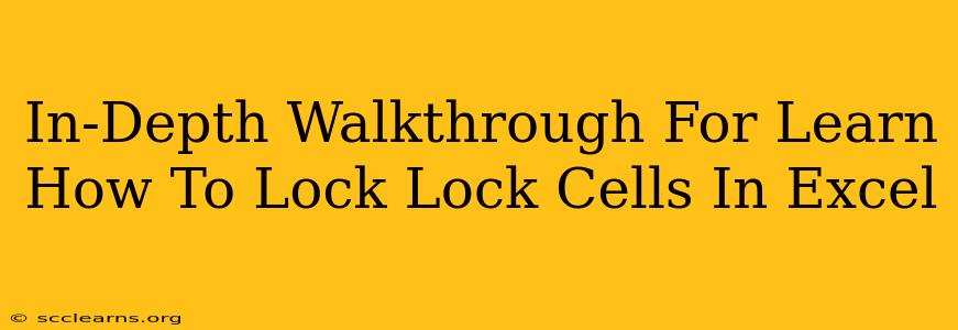 In-Depth Walkthrough For Learn How To Lock Lock Cells In Excel