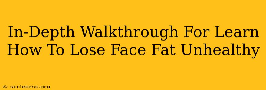 In-Depth Walkthrough For Learn How To Lose Face Fat Unhealthy