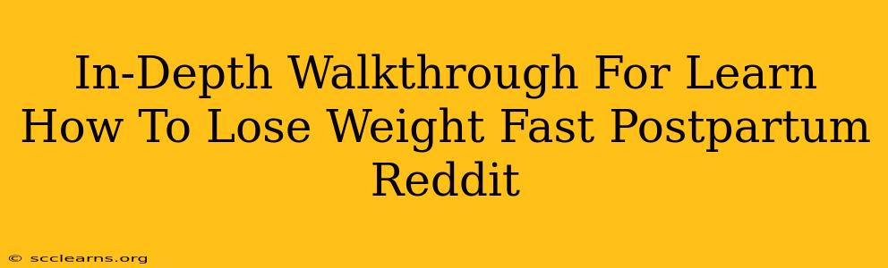 In-Depth Walkthrough For Learn How To Lose Weight Fast Postpartum Reddit