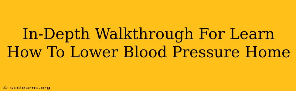 In-Depth Walkthrough For Learn How To Lower Blood Pressure Home