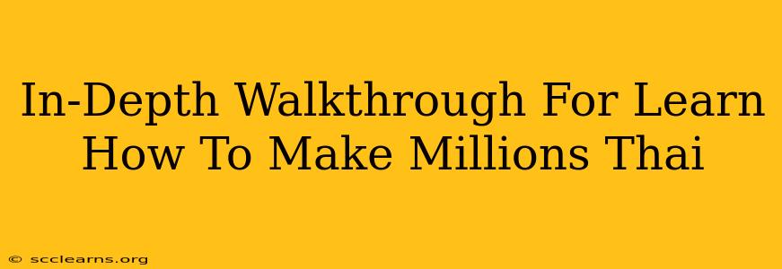 In-Depth Walkthrough For Learn How To Make Millions Thai