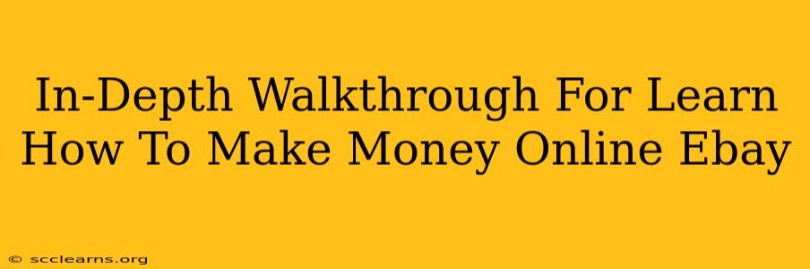 In-Depth Walkthrough For Learn How To Make Money Online Ebay