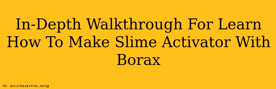 In-Depth Walkthrough For Learn How To Make Slime Activator With Borax