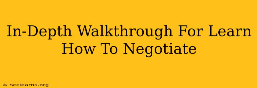 In-Depth Walkthrough For Learn How To Negotiate