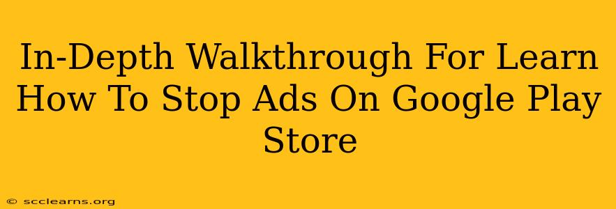 In-Depth Walkthrough For Learn How To Stop Ads On Google Play Store