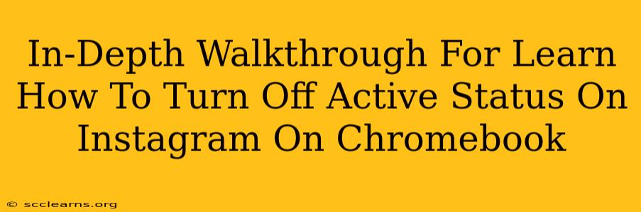 In-Depth Walkthrough For Learn How To Turn Off Active Status On Instagram On Chromebook