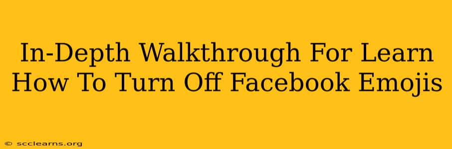 In-Depth Walkthrough For Learn How To Turn Off Facebook Emojis