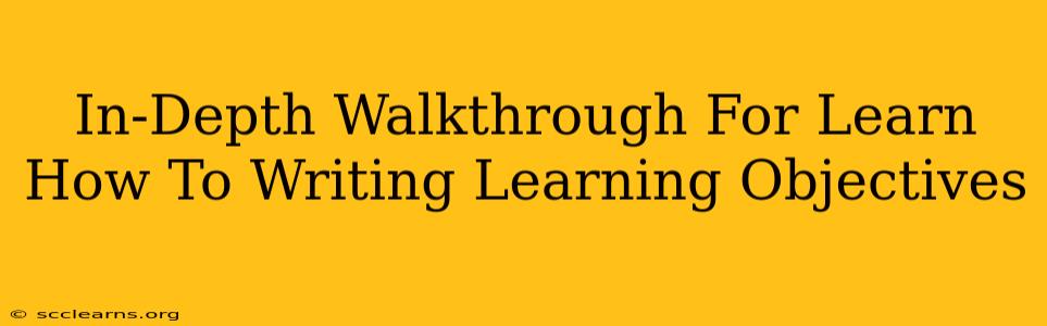 In-Depth Walkthrough For Learn How To Writing Learning Objectives